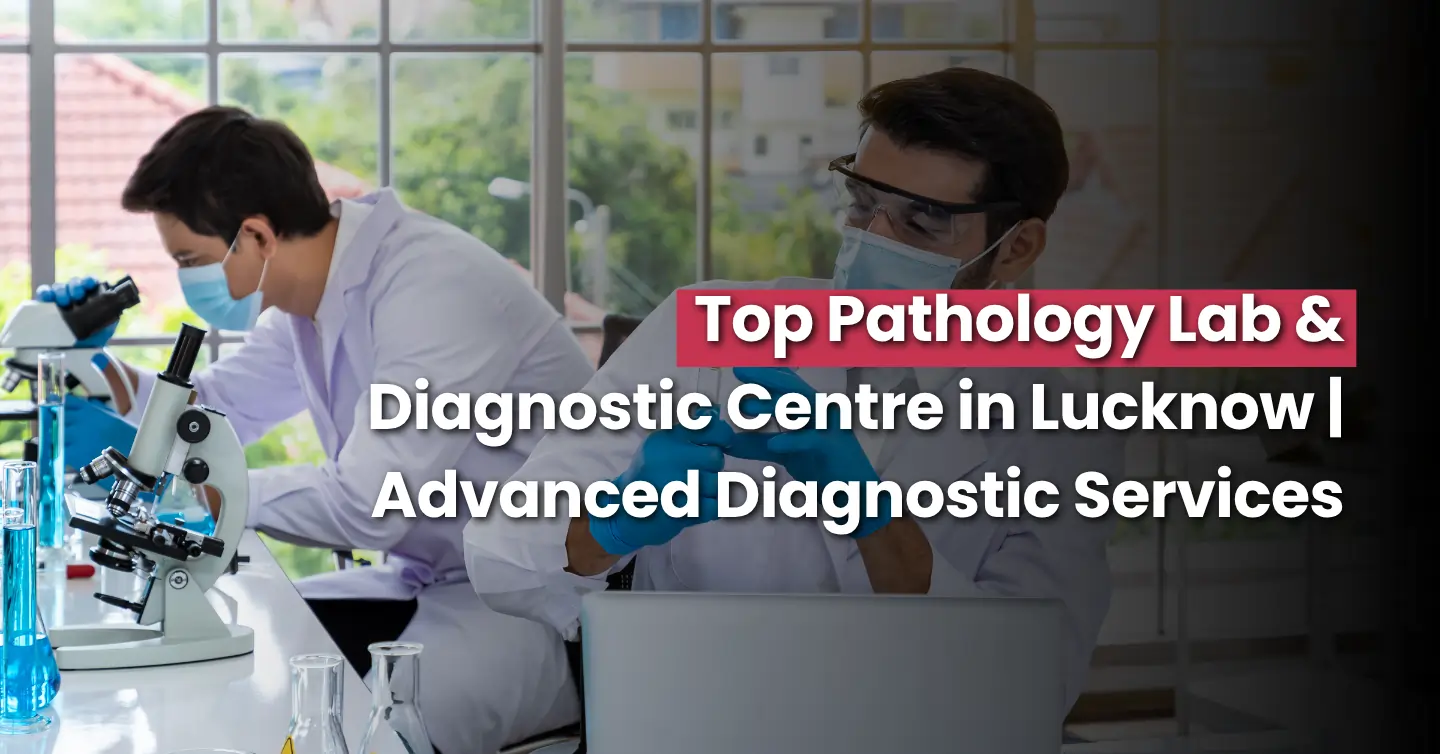 MedCab: The Top Pathology Lab Service in Lucknow