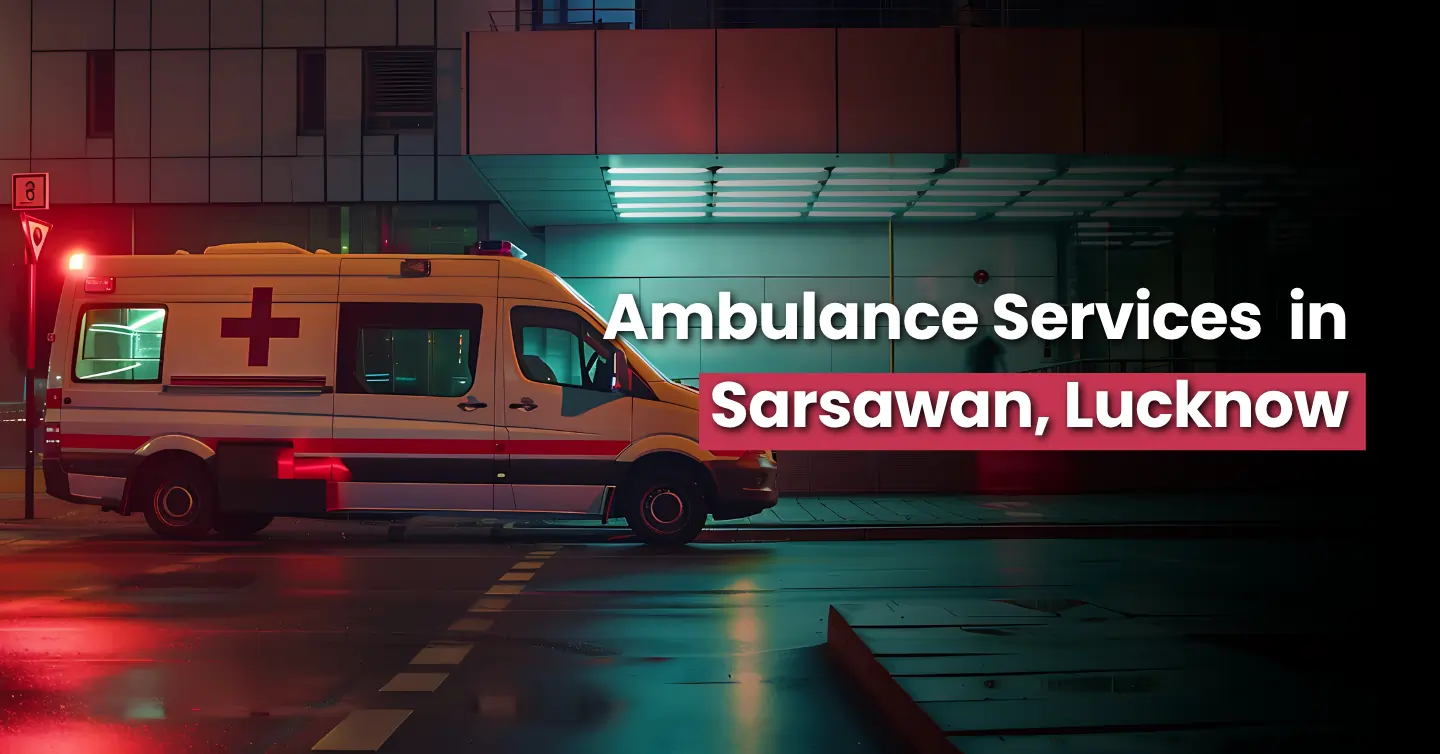 Ambulance Service in Sarasawan, Lucknow Image