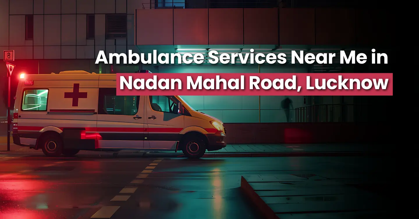 Nadan Mahal Road, Lucknow ambulance service