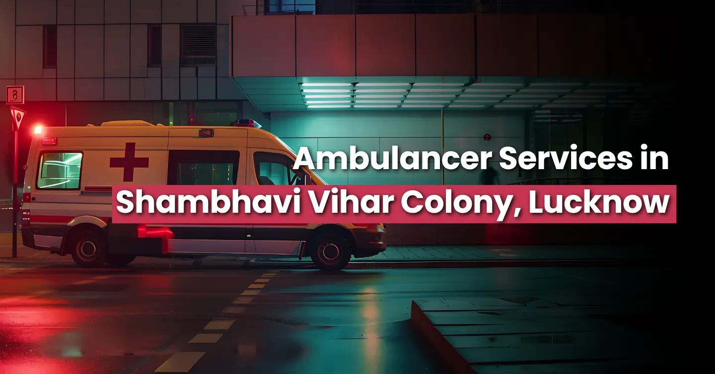 Shambhavi Vihar Colony, Lucknow ambulance service